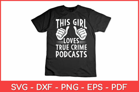 This Girl Loves True Crime Podcasts Svg Design SVG artprintfile 