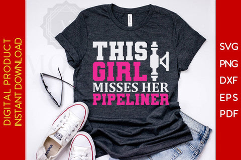 This Girl Misses Her Pipeliner SVG PNG PDF Cut File SVG Creativedesigntee 