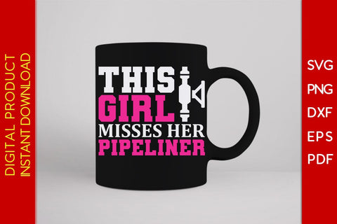 This Girl Misses Her Pipeliner SVG PNG PDF Cut File SVG Creativedesigntee 
