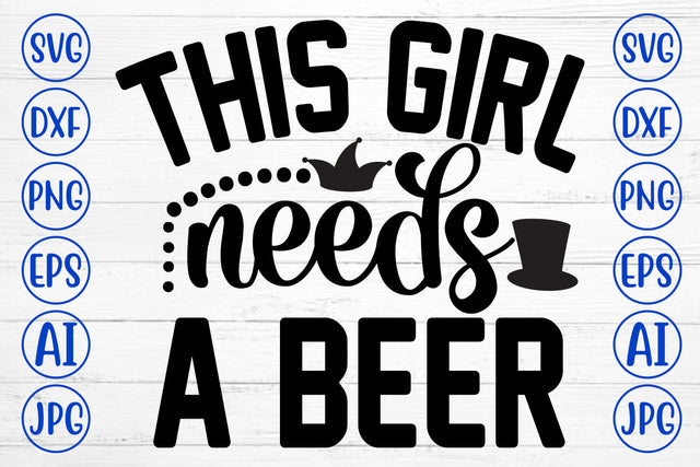 This Girl Needs A Beer SVG Cut File SVG Syaman 