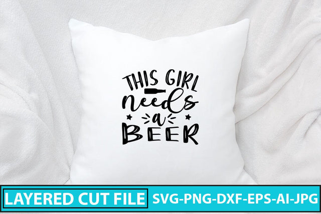 This Girl Needs A Beer SVG Cut File SVG Syaman 