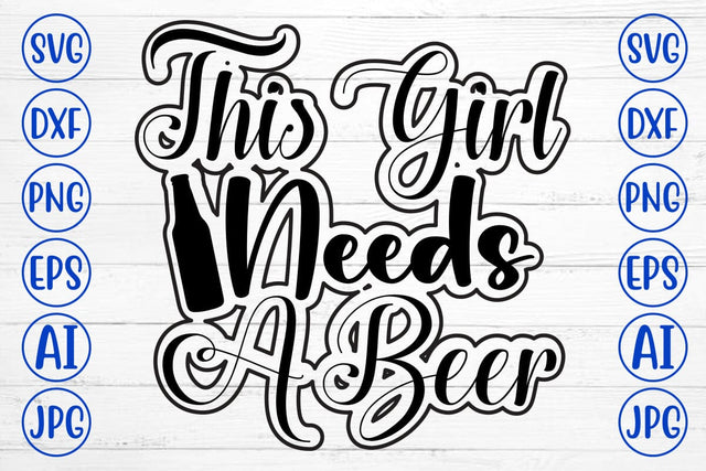 This Girl Needs A Beer SVG Design SVG Syaman 
