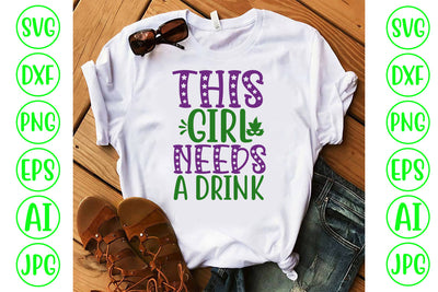 This Girl Needs A Drink SVG Cut File SVG Syaman 