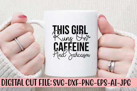 This Girl Runs On Caffeine And Sarcasm Free SVG Cut File SVG Syaman 