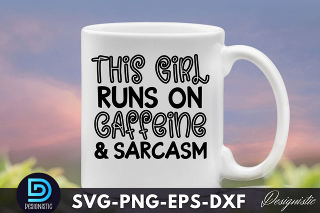 This girl runs on caffeine and sarcasm, Funny Sarcastic SVG SVG DESIGNISTIC 
