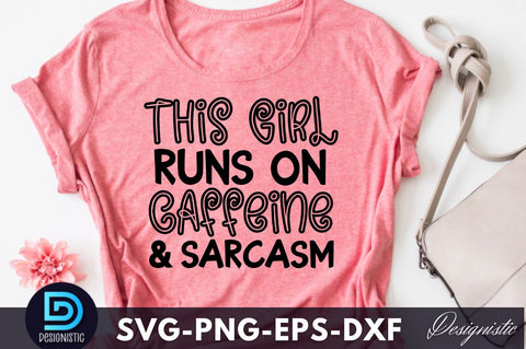 This girl runs on caffeine and sarcasm, Funny Sarcastic SVG SVG DESIGNISTIC 
