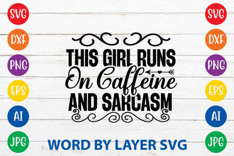 This Girl Runs On Caffeine And Sarcasm ,Sarcastic SVG Cut File SVG Rafiqul20606 