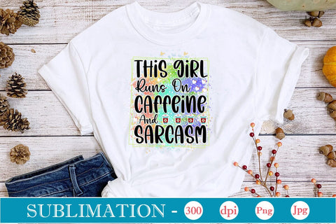 This Girl Runs On Caffeine And Sarcasm Sublimation SVGs,Quotes and Sayings,Food & Drink,On Sale, Print & Cut SVG DesignPlante 503 