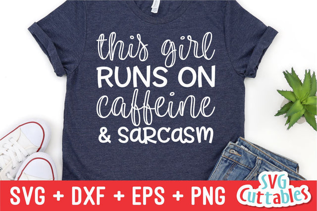 This Girl Runs On Caffeine And Sarcasm Svg Cuttables 