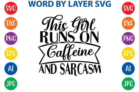 This Girl Runs On Caffeine And Sarcasm SVG DESIGN SVG Rafiqul20606 