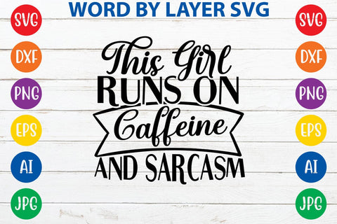 This Girl Runs On Caffeine And Sarcasm SVG DESIGN SVG Rafiqul20606 