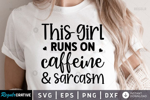 This girl runs on caffeine and sarcasm SVG SVG Regulrcrative 