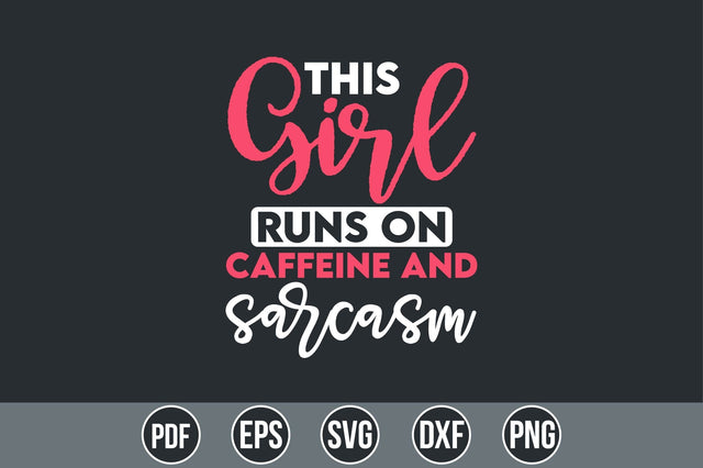 This Girl Runs On Caffeine and Sarcasm SVG SVG shah alam 