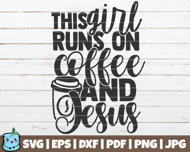 This Girl Runs On Coffee And Jesus SVG MintyMarshmallows 