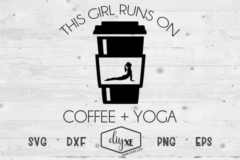This Girl Runs On Coffee + Yoga SVG DIYxe Designs 