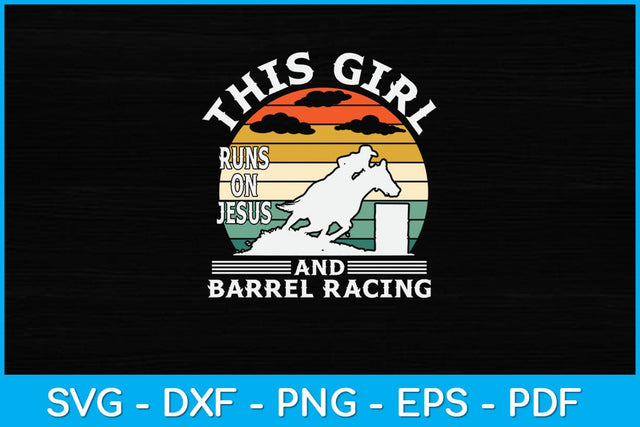 This Girl Runs On Jesus And Barrel Racing Svg Cutting File SVG Helal 