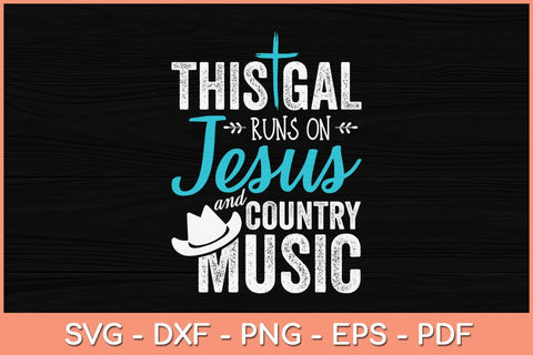 This Girl Runs On Jesus And Country Music Christian Svg Cutting File SVG Helal 