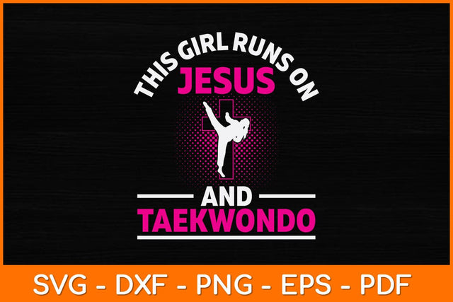 This Girl Runs On Jesus And Taekwondo Svg Design SVG artprintfile 