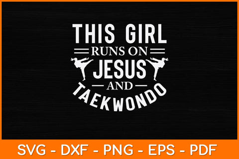 This Girl Runs On Jesus And Taekwondo Svg Design SVG artprintfile 