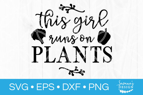 This Girl Runs On Plants SVG SVG SavanasDesign 