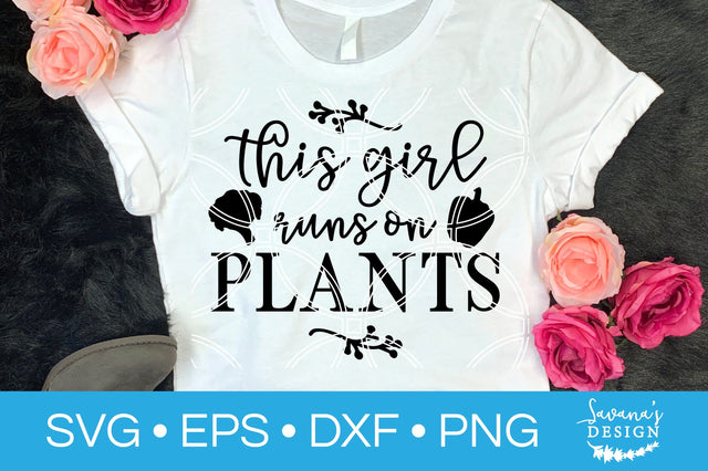 This Girl Runs On Plants SVG SVG SavanasDesign 