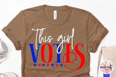 This girl votes - US Election SVG EPS DXF PNG SVG CoralCutsSVG 