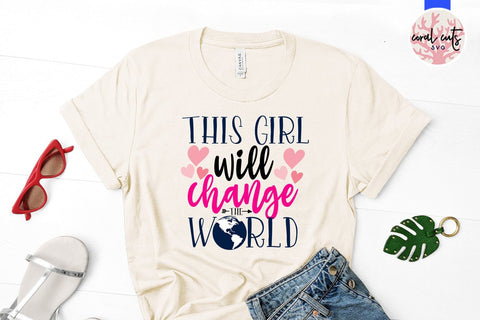 This girl will change the world - Feminist SVG EPS DXF PNG File SVG CoralCutsSVG 
