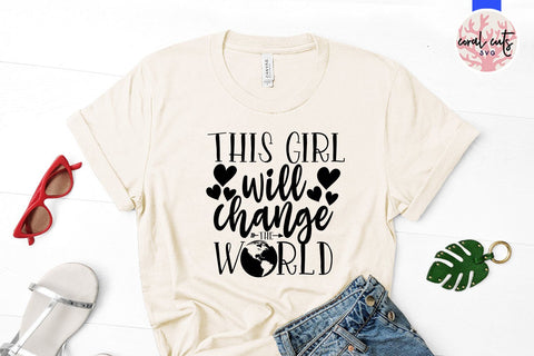 This girl will change the world - Feminist SVG EPS DXF PNG File SVG CoralCutsSVG 