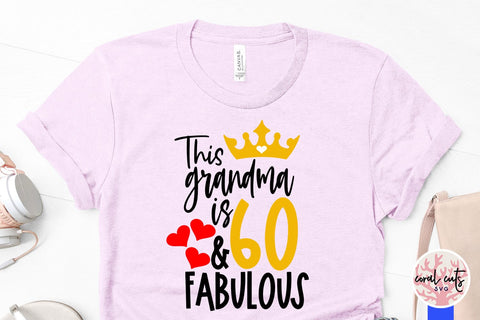 This grandma is 60 & fabulous - Birthday SVG EPS DXF PNG Cutting File SVG CoralCutsSVG 