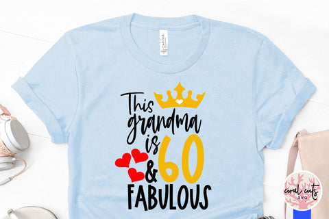This grandma is 60 & fabulous - Birthday SVG EPS DXF PNG Cutting File SVG CoralCutsSVG 