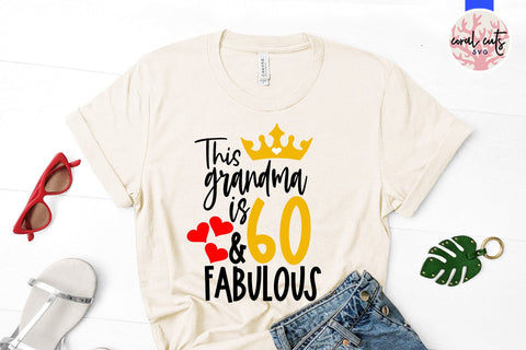 This grandma is 60 & fabulous - Birthday SVG EPS DXF PNG Cutting File SVG CoralCutsSVG 