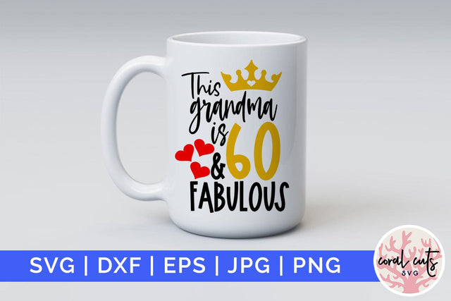 This grandma is 60 & fabulous - Birthday SVG EPS DXF PNG Cutting File SVG CoralCutsSVG 