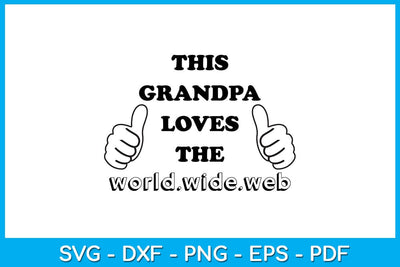 This Grandpa Loves The World Wide Web SVG PNG PDF Cut File SVG Creativedesigntee 