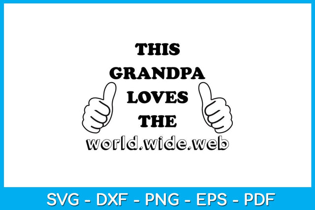 This Grandpa Loves The World Wide Web SVG PNG PDF Cut File SVG Creativedesigntee 