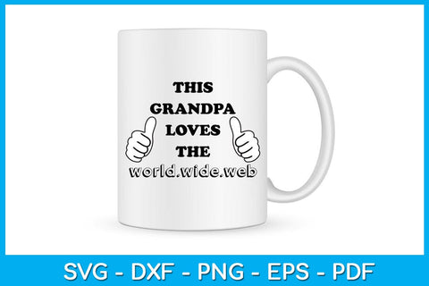 This Grandpa Loves The World Wide Web SVG PNG PDF Cut File SVG Creativedesigntee 