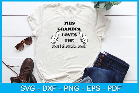 This Grandpa Loves The World Wide Web SVG PNG PDF Cut File SVG Creativedesigntee 