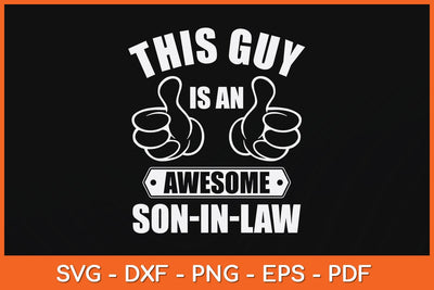 This Guy Awesome Son-in-law From Father-in-law Svg Cutting File SVG Helal 