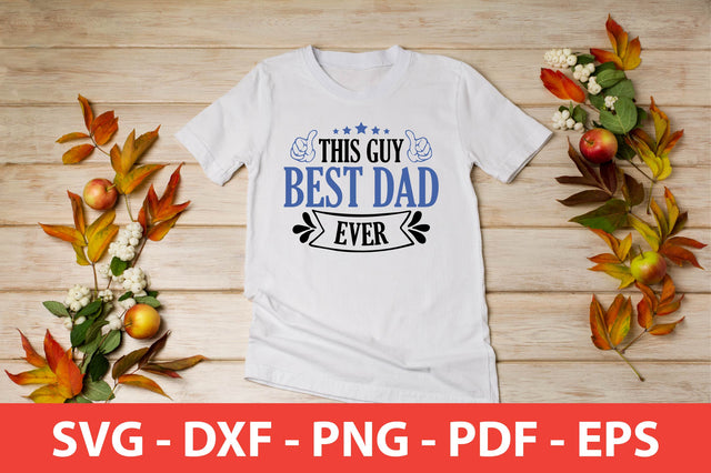 this guy best dad ever svg t-shirt design SVG shah alam 