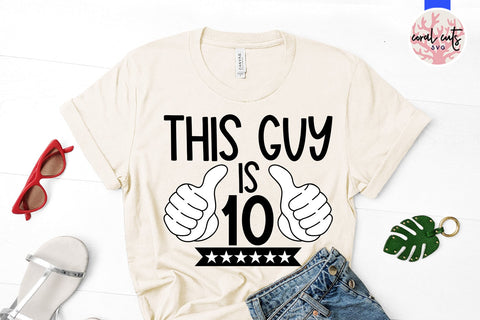 This guy is 10 - Birthday SVG EPS DXF PNG Cutting File SVG CoralCutsSVG 