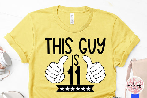 This guy is 11 - Birthday SVG EPS DXF PNG Cutting File SVG CoralCutsSVG 