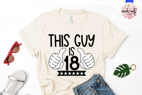 This guy is 18 - Birthday SVG EPS DXF PNG Cutting File SVG CoralCutsSVG 