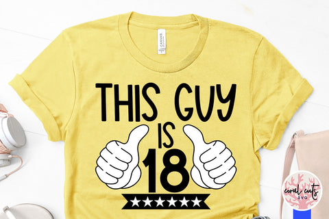 This guy is 18 - Birthday SVG EPS DXF PNG Cutting File SVG CoralCutsSVG 