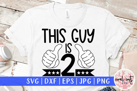 This guy is 2 - Birthday SVG EPS DXF PNG Cutting File SVG CoralCutsSVG 