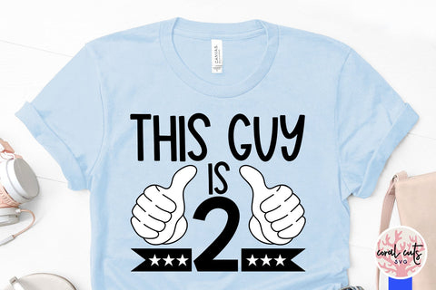 This guy is 2 - Birthday SVG EPS DXF PNG Cutting File SVG CoralCutsSVG 
