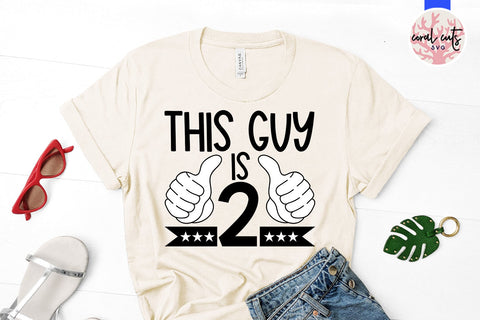 This guy is 2 - Birthday SVG EPS DXF PNG Cutting File SVG CoralCutsSVG 