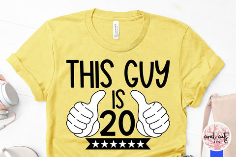 This guy is 20 - Birthday SVG EPS DXF PNG Cutting File SVG CoralCutsSVG 