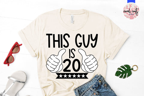 This guy is 20 - Birthday SVG EPS DXF PNG Cutting File SVG CoralCutsSVG 