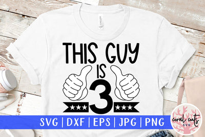 This guy is 3 - Birthday SVG EPS DXF PNG Cutting File SVG CoralCutsSVG 