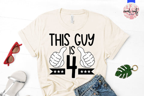 This guy is 4 - Birthday SVG EPS DXF PNG Cutting File SVG CoralCutsSVG 