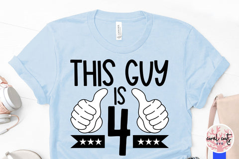 This guy is 4 - Birthday SVG EPS DXF PNG Cutting File SVG CoralCutsSVG 